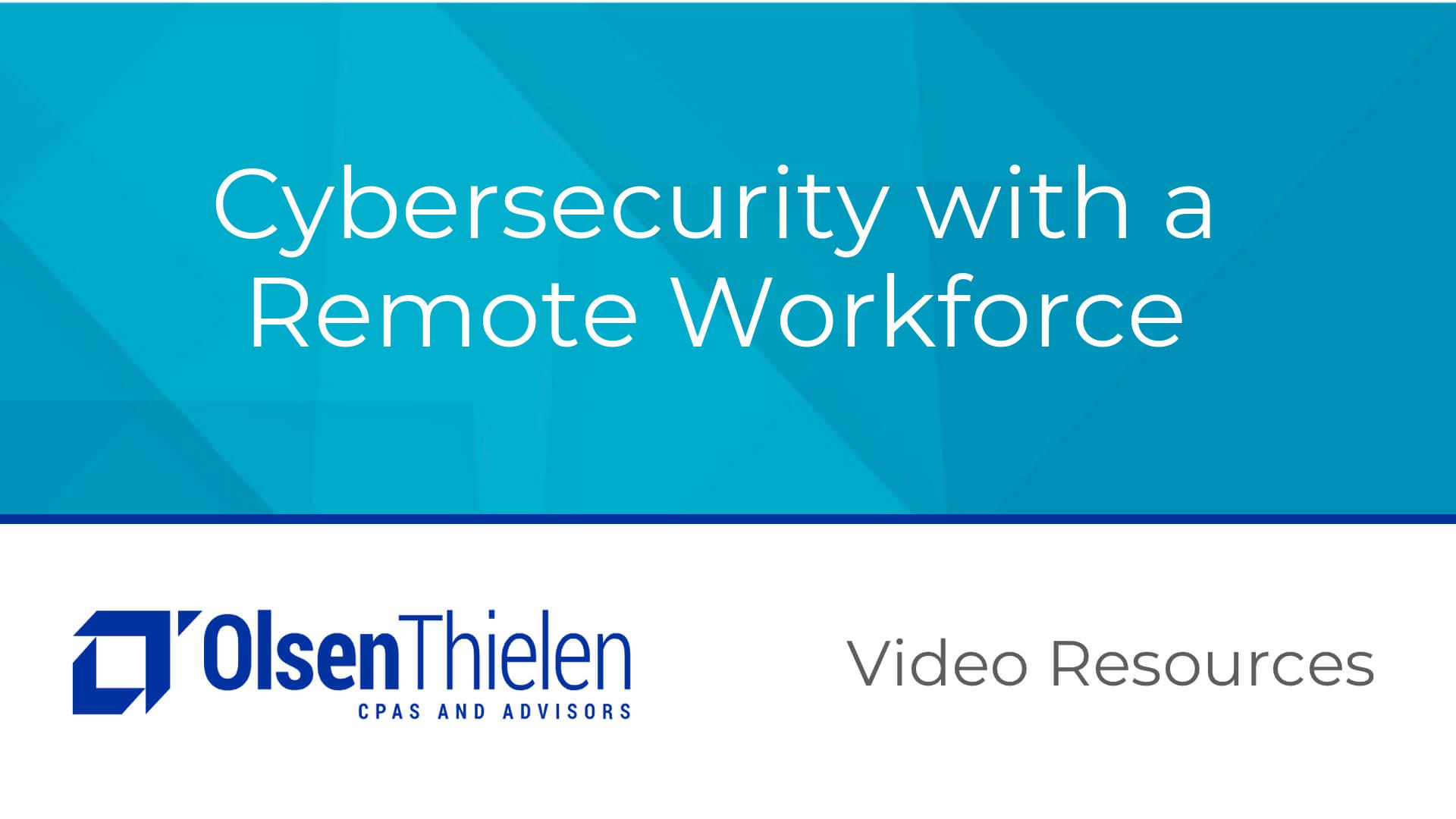 Cybersecurity with a Remote Workforce